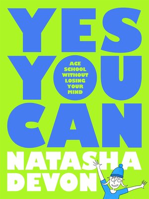 cover image of Yes You Can--Ace School Without Losing Your Mind